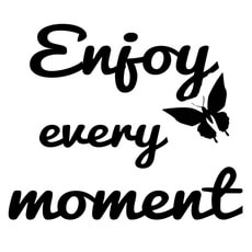 Reliefeinlagen Enjoy Every Moment